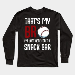 Thats My Bro Im Just Here for Snack Bar Funny Baseball Long Sleeve T-Shirt